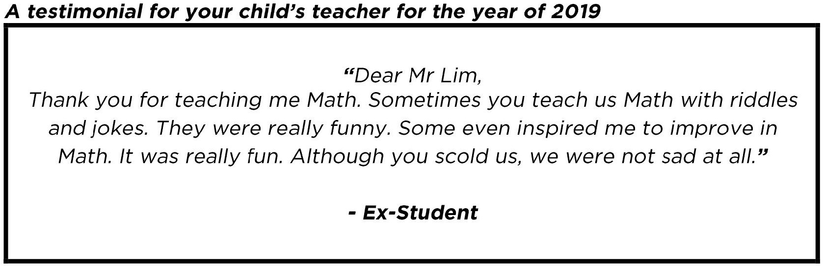 "Sometimes you teach us Math with riddles and jokes."