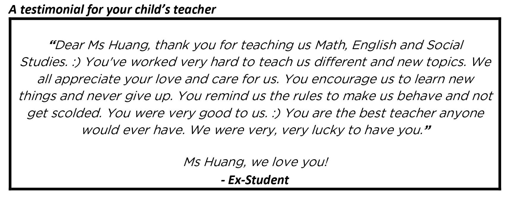 "We all appreciate your love and care for us. You encourage us to learn new things and never give up."