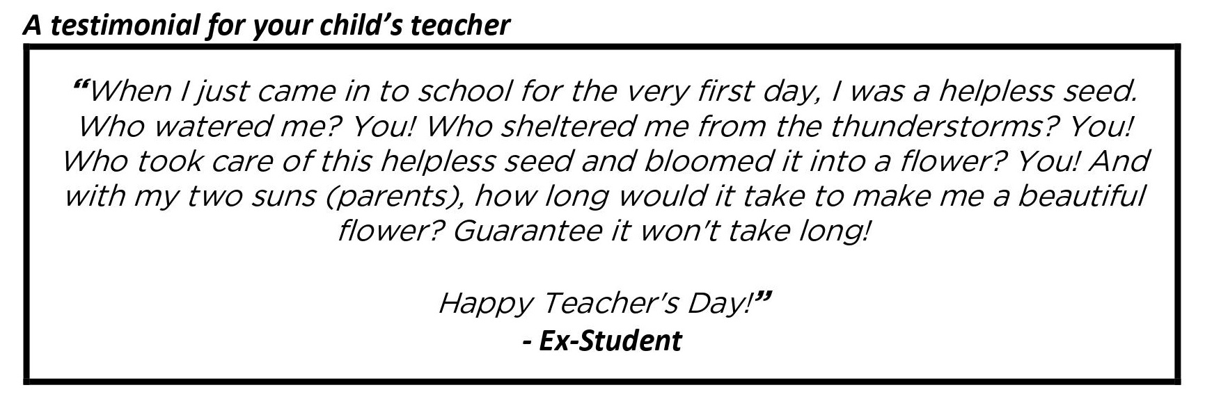 "Who took care of this helpless seed and bloomed it into a flower? You!"