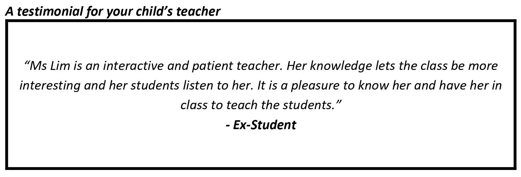 "Her knowledge lets the class be more interesting and her students listen to her."