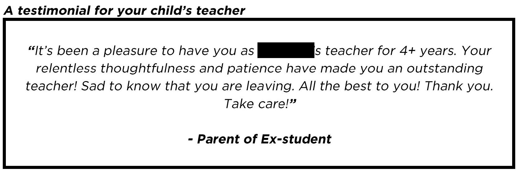 "Your relentless thoughtfulness and patience have made you an outstanding teacher!"