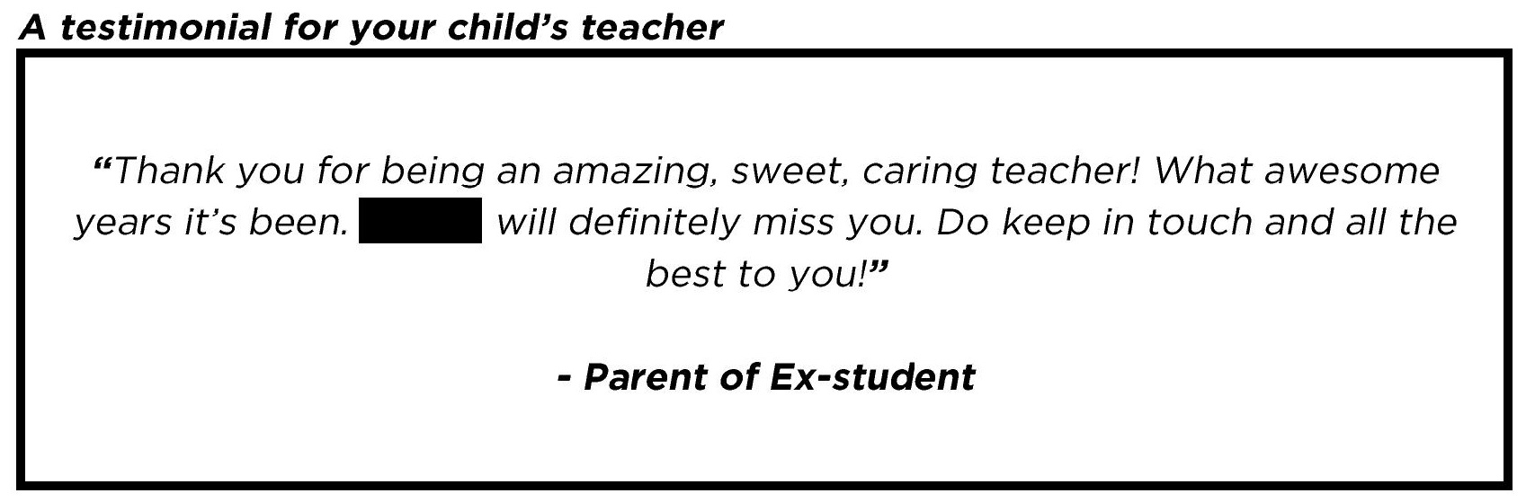 "Thank you for being an amazing, sweet, caring teacher! What awesome years it’s been."