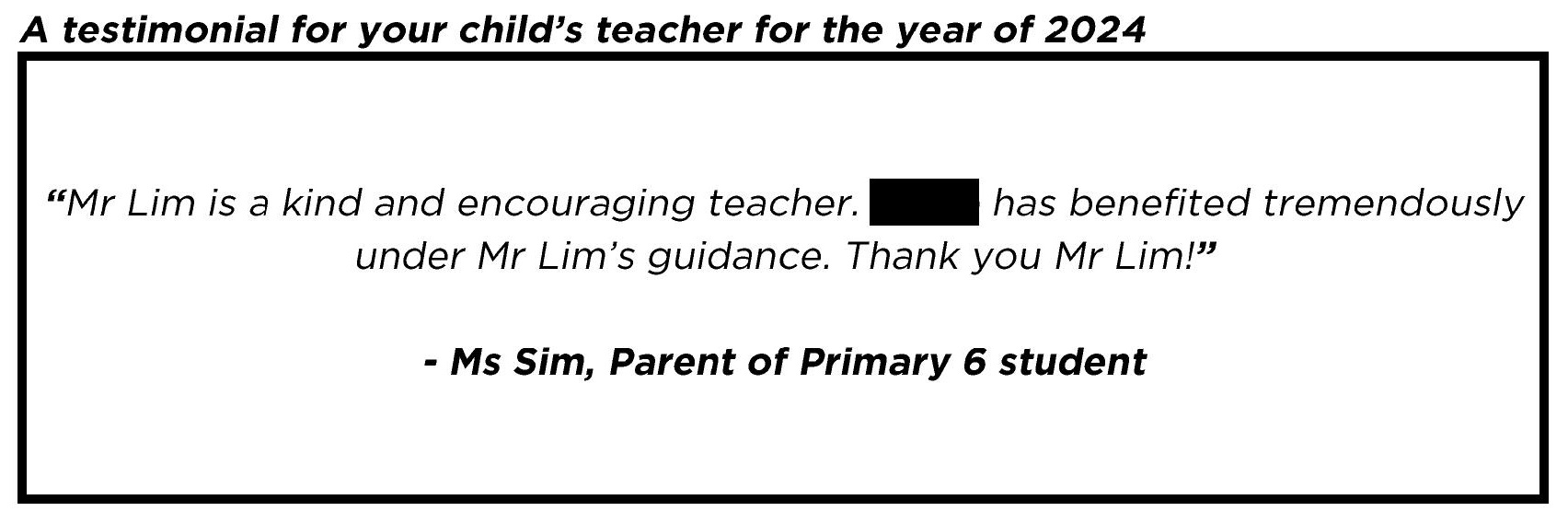 " Mr Lim is a kind and encouraging teacher. My child has benefited tremendously under Mr Lim’s guidance. Thank you Mr Lim! "