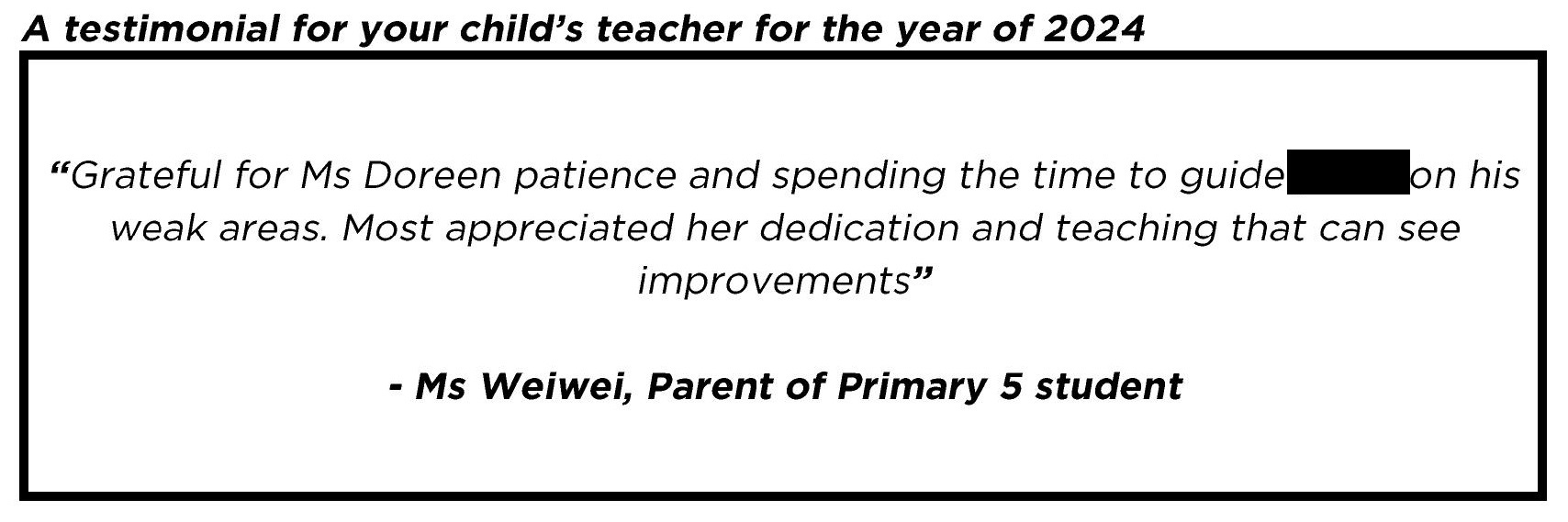 " Grateful for Ms Doreen patience and spending the time to guide my child on his weak areas."