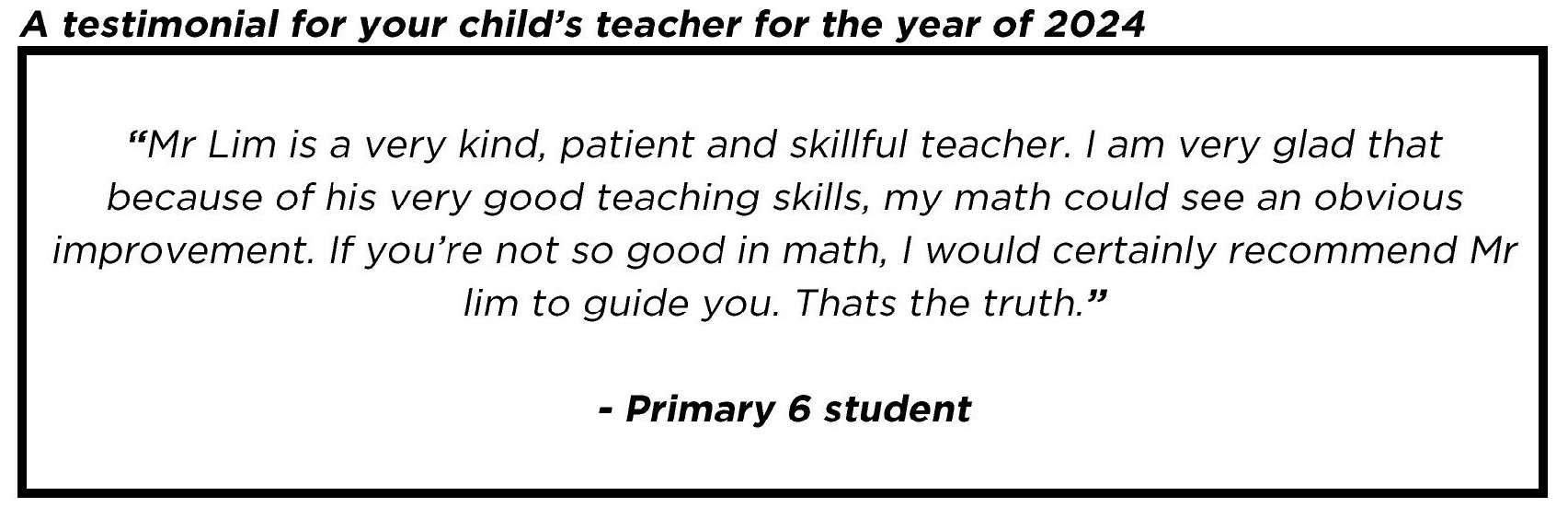 " Mr Lim is a very kind, patient and skillful teacher... "