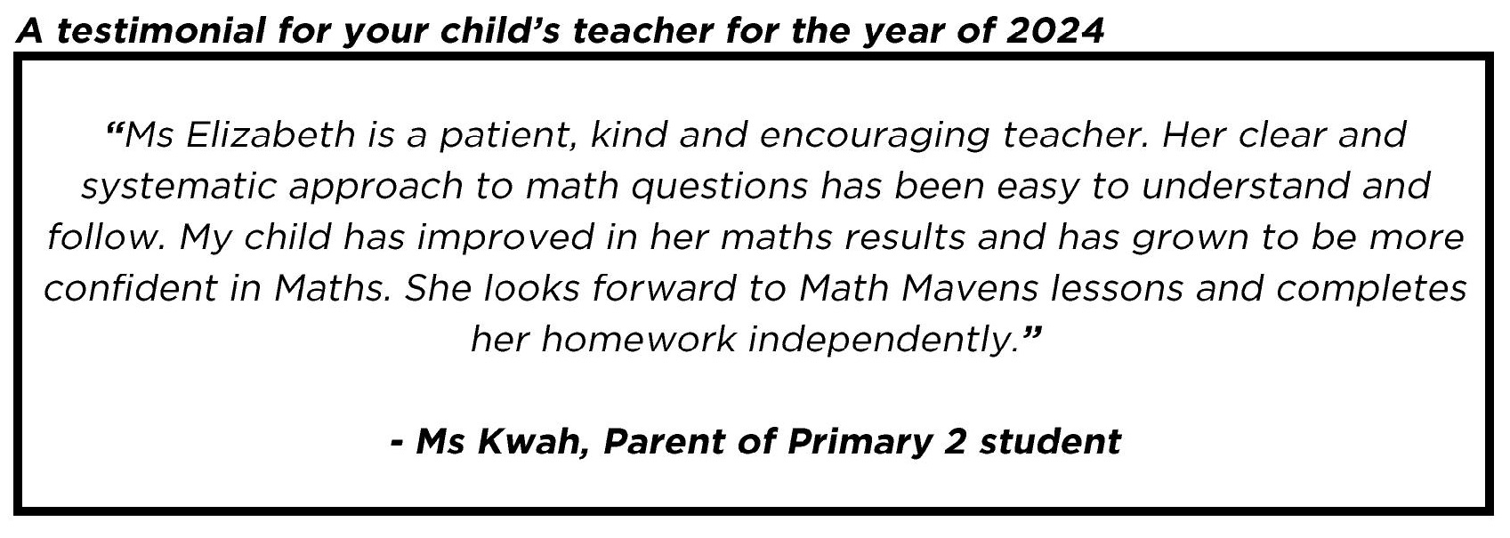 " ...My child has improved in her maths results and has grown to be more confident in Maths... "