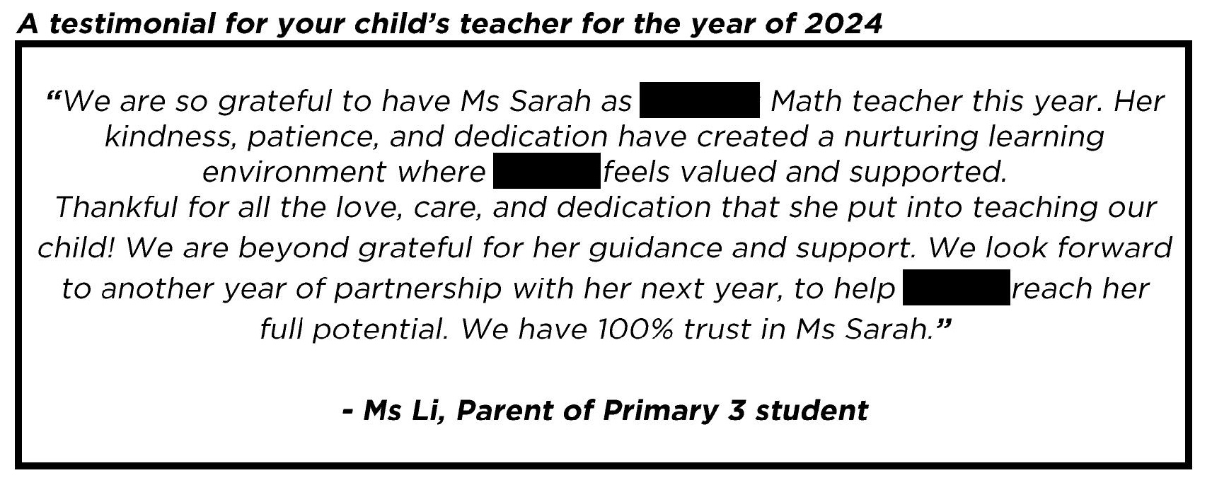 " ...We look forward to another year of partnership with her next year, to help my child reach her full potential. We have 100% trust in Ms Sarah. "