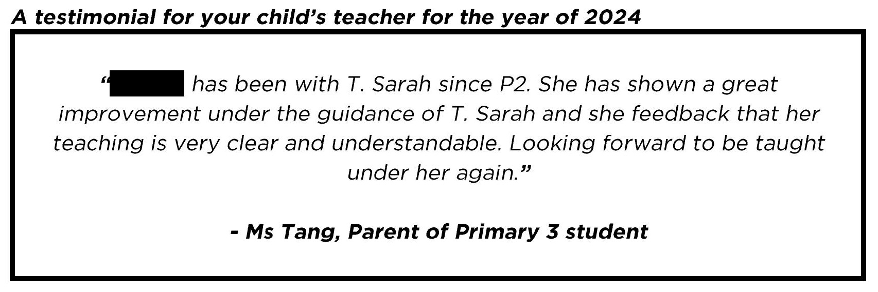 " My child has been with T. Sarah since P2. She has shown a great improvement under the guidance of T. Sarah... "