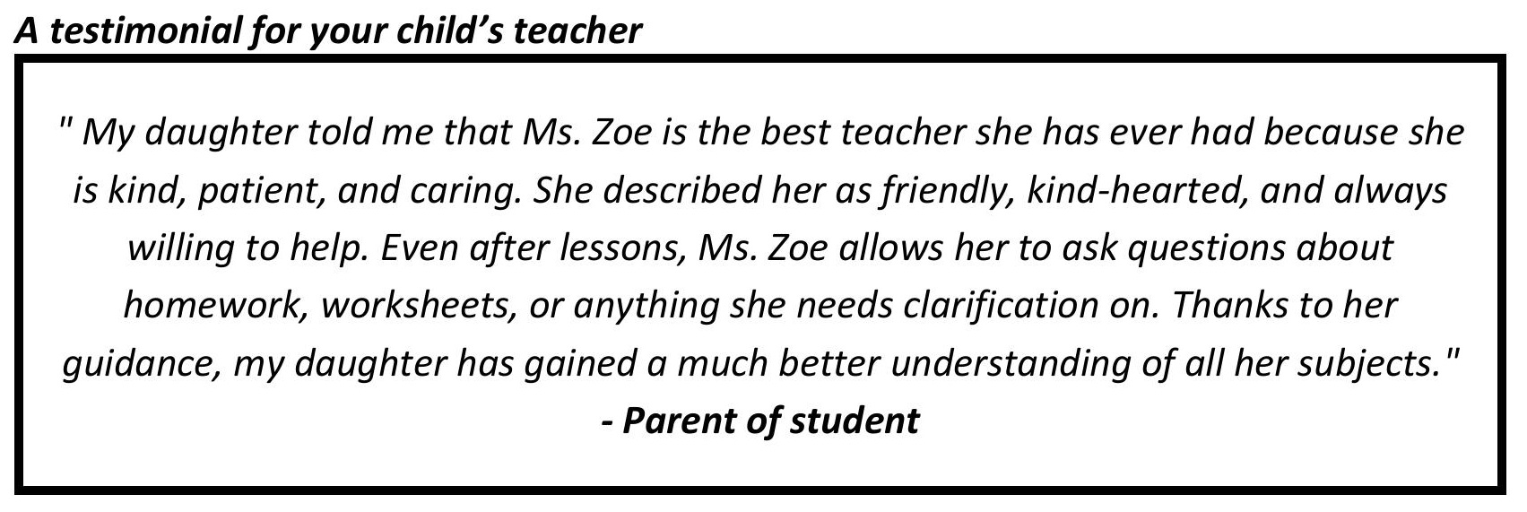 "Ms. Zoe is the best teacher she has ever had because she is kind, patient, and caring."