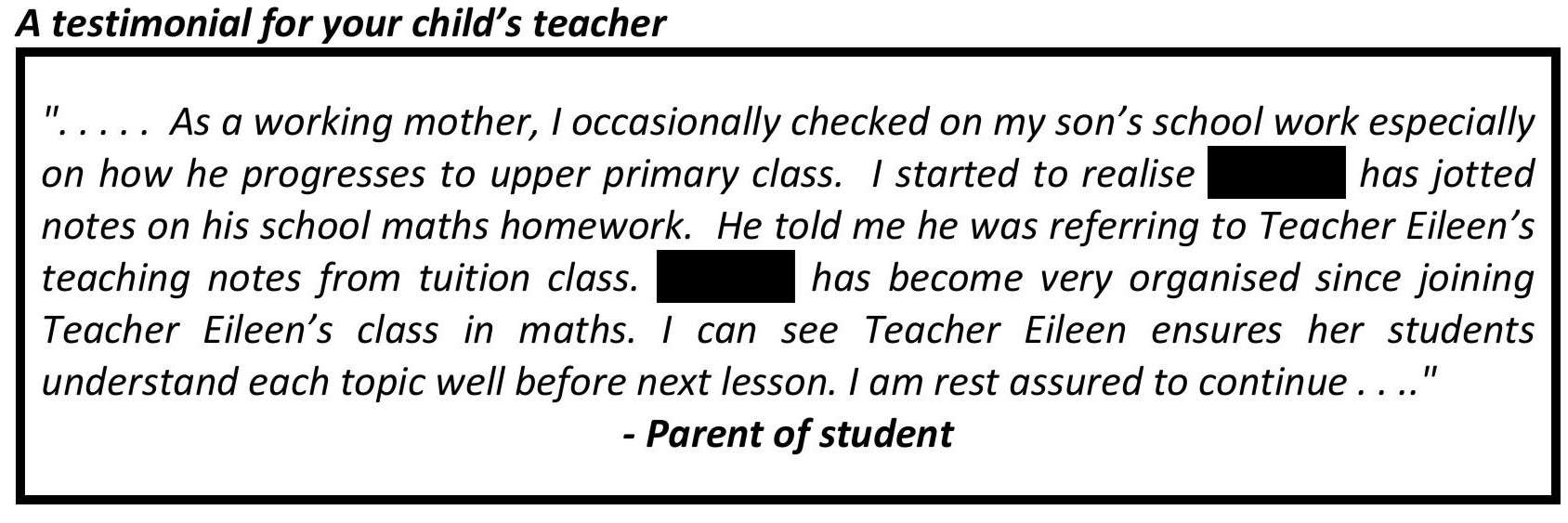 "Teacher Eileen is dedicated in her classes. She always ensures her class’s attentiveness and making sure all students understand the topic well before she moves on to next topics."