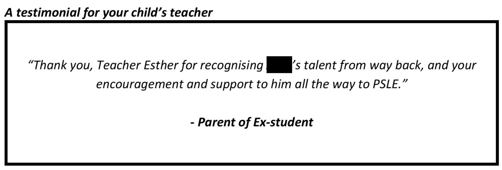 “Thank you Teacher Esther for recognising his talent from way back, and your encouragement and support to him”