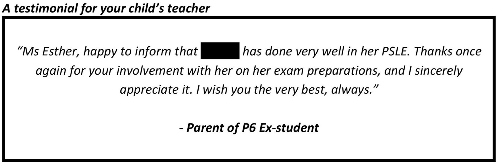 “...has done very well in her PSLE. Thanks once again for your involvement with her on her exam preparations”