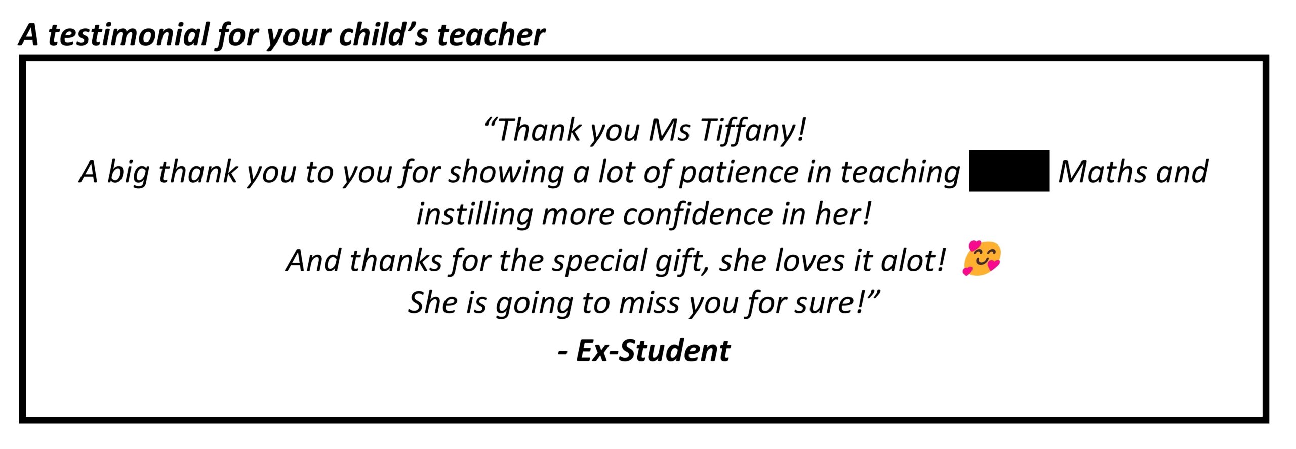 "A big thank you to you for showing a lot of patience in teaching my daughter Maths and instilling more confidence in her! "