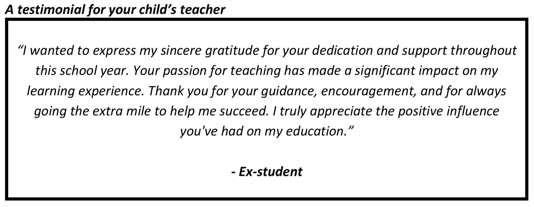 “Your passion for teaching has made a significant impact on my learning experience. Thank you for your guidance, encouragement, and for always going the extra mile to help me succeed.”