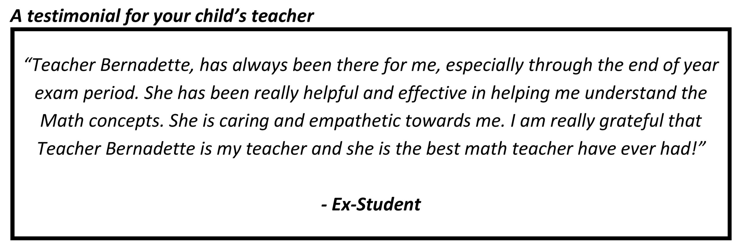 "She is caring and empathetic towards me. I am really grateful that Teacher Bernadette is my teacher"