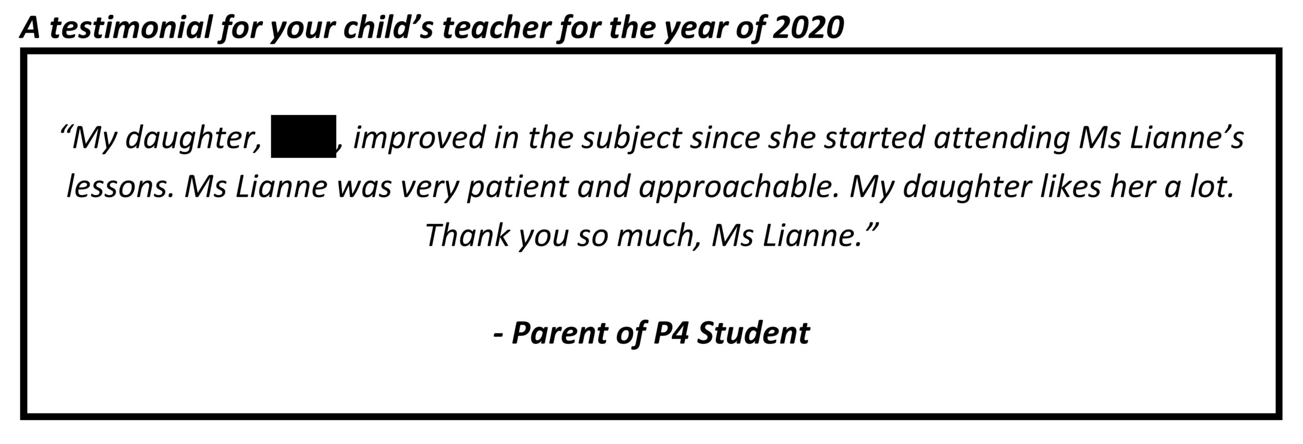 "Ms Lianne was very patient and approachable. My daughter likes her a lot."