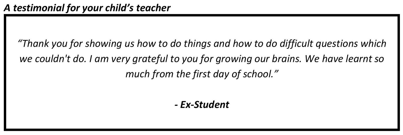 “Thank you for showing us how to do things and how to do difficult questions which we couldn't do.”